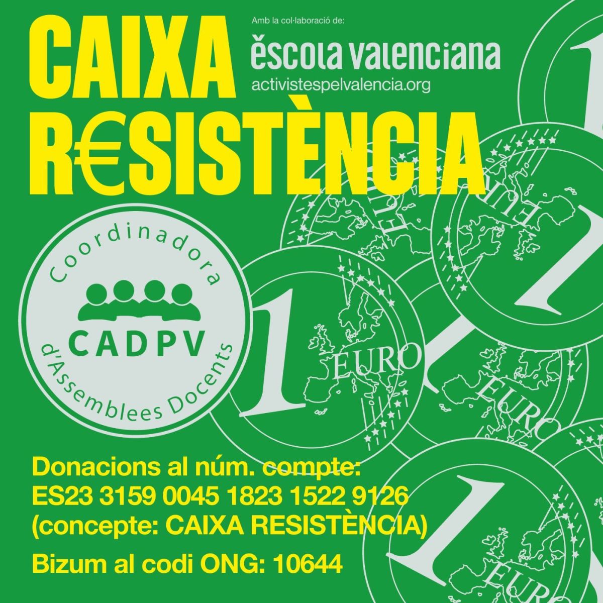 Cartel de la Caixa Resistència impulsada por la Coordinadora d'Assemblees Docents del País Valencià (CADPV) con la colaboración de Escola Valenciana para apoyar económicamente al profesorado en huelga indefinida. Cartel de la Caixa Resistència impulsada por la Coordinadora d'Assemblees Docents del País Valencià (CADPV) con la colaboración de Escola Valenciana para apoyar económicamente al profesorado en huelga indefinida.