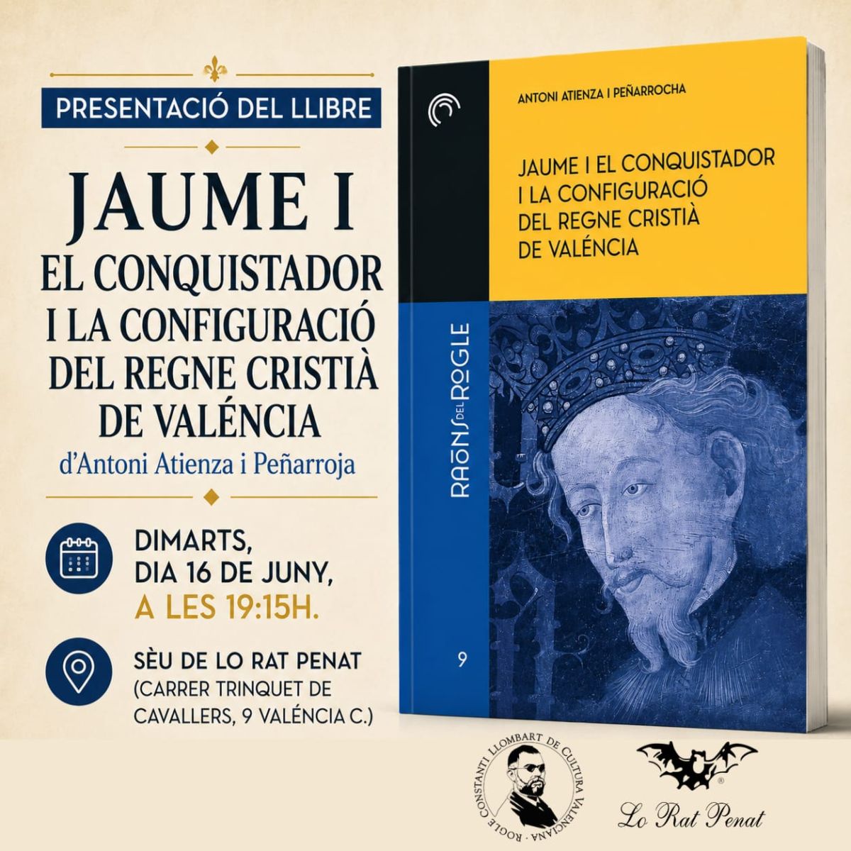 Cartell de la presentació del llibre Jaume I el Conquistador i la configuració del Regne Cristià de Valéncia, que tindrà lloc el pròxim 16 de juny en la seu de Lo Rat Penat.