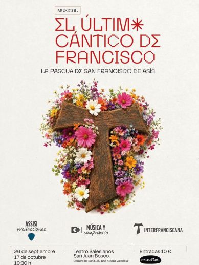 Cartel del musical "El último cántico de Francisco", que se representará el 26 de septiembre y el 17 de octubre en el Teatro Salesianos San Juan Bosco de Valencia. Cartel del musical "El último cántico de Francisco", que se representará el 26 de septiembre y el 17 de octubre en el Teatro Salesianos San Juan Bosco de Valencia.