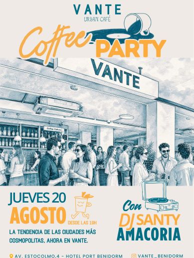 Cartel promocional de la Coffee Party de VANTE Urban Café, prevista para el 20 de agosto en Benidorm. / Port Hotels Cartel promocional de la Coffee Party de VANTE Urban Café, prevista para el 20 de agosto en Benidorm. / Port Hotels