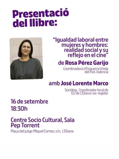 Cartell de la presentació del llibre de Rosa Pérez Garijo sobre igualtat laboral a l’Eliana. Cartell de la presentació del llibre de Rosa Pérez Garijo sobre igualtat laboral a l’Eliana.