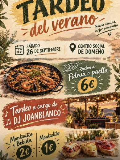 Cartel promocional del último tardeo del verano en Domeño, con ración de fideuà o paella, montaditos y sesión de DJ Joanblanco. Cartel promocional del último tardeo del verano en Domeño, con ración de fideuà o paella, montaditos y sesión de DJ Joanblanco.