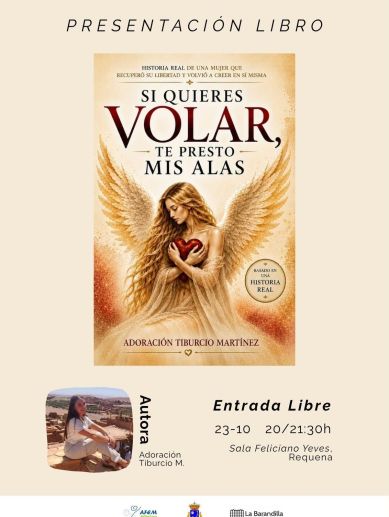 Cartel de la presentación de “Si quieres volar, te presto mis alas”, de Adoración Tiburcio Martínez, el 23 de octubre en Requena. Cartel de la presentación de “Si quieres volar, te presto mis alas”, de Adoración Tiburcio Martínez, el 23 de octubre en Requena.